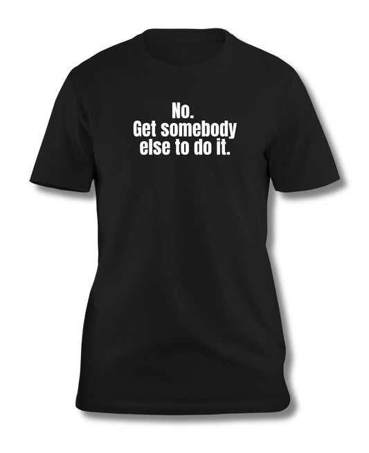 Get somebody else to do it Statement T-Shirt