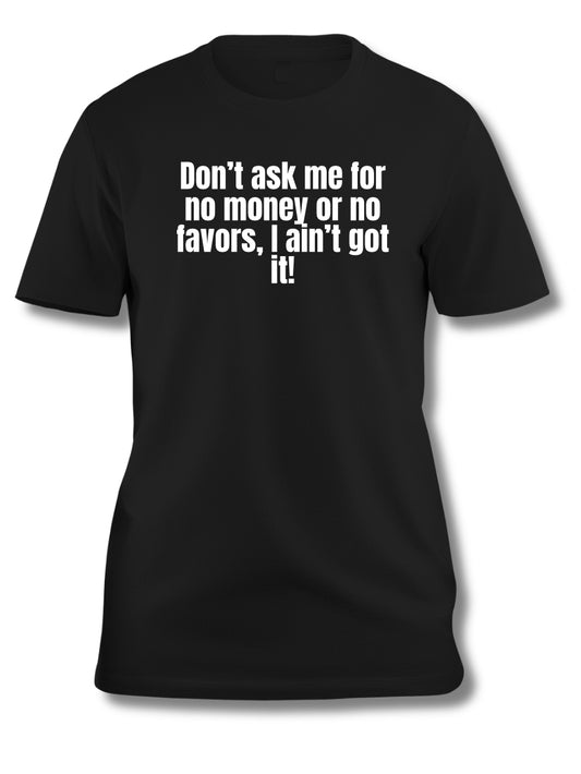 I ain’t Got it. Statement T-shirt