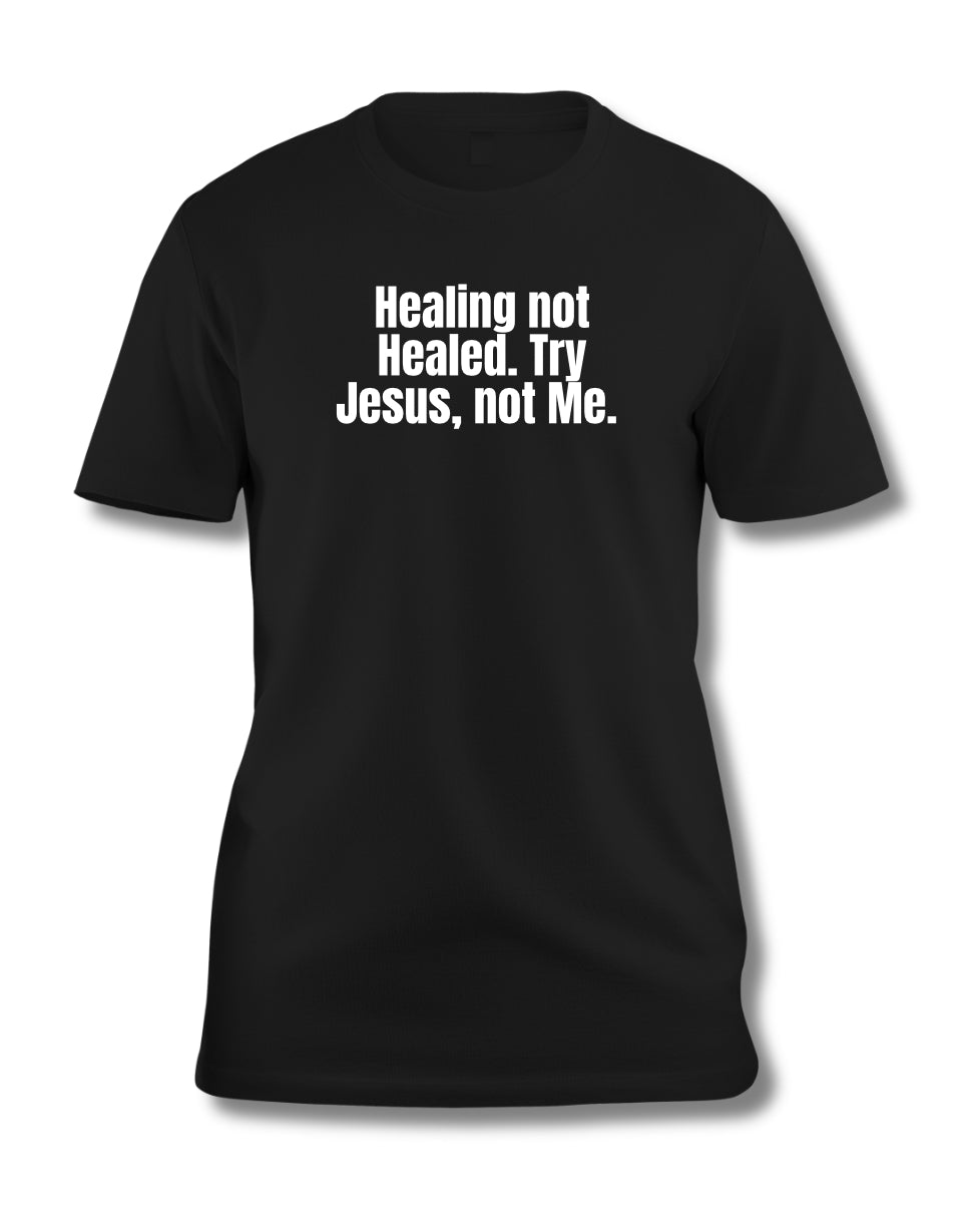 Healing not Healed Statement Tee