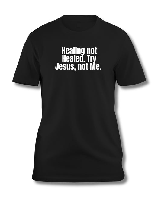 Healing not Healed Statement Tee