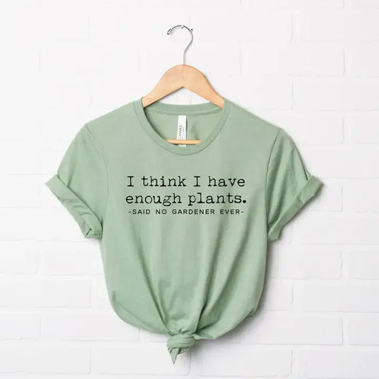 I think I have enough Plants Statement T-Shirt